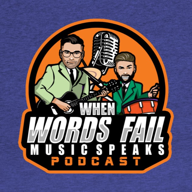 When Words Fail Music Speaks 2022 T-Shirt Logo by When Words Fail Music Speaks